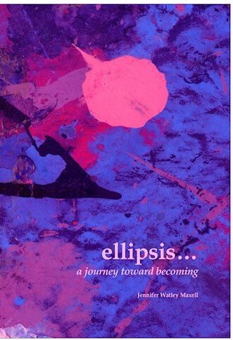 Ellipsis…A Journey Toward Becoming 