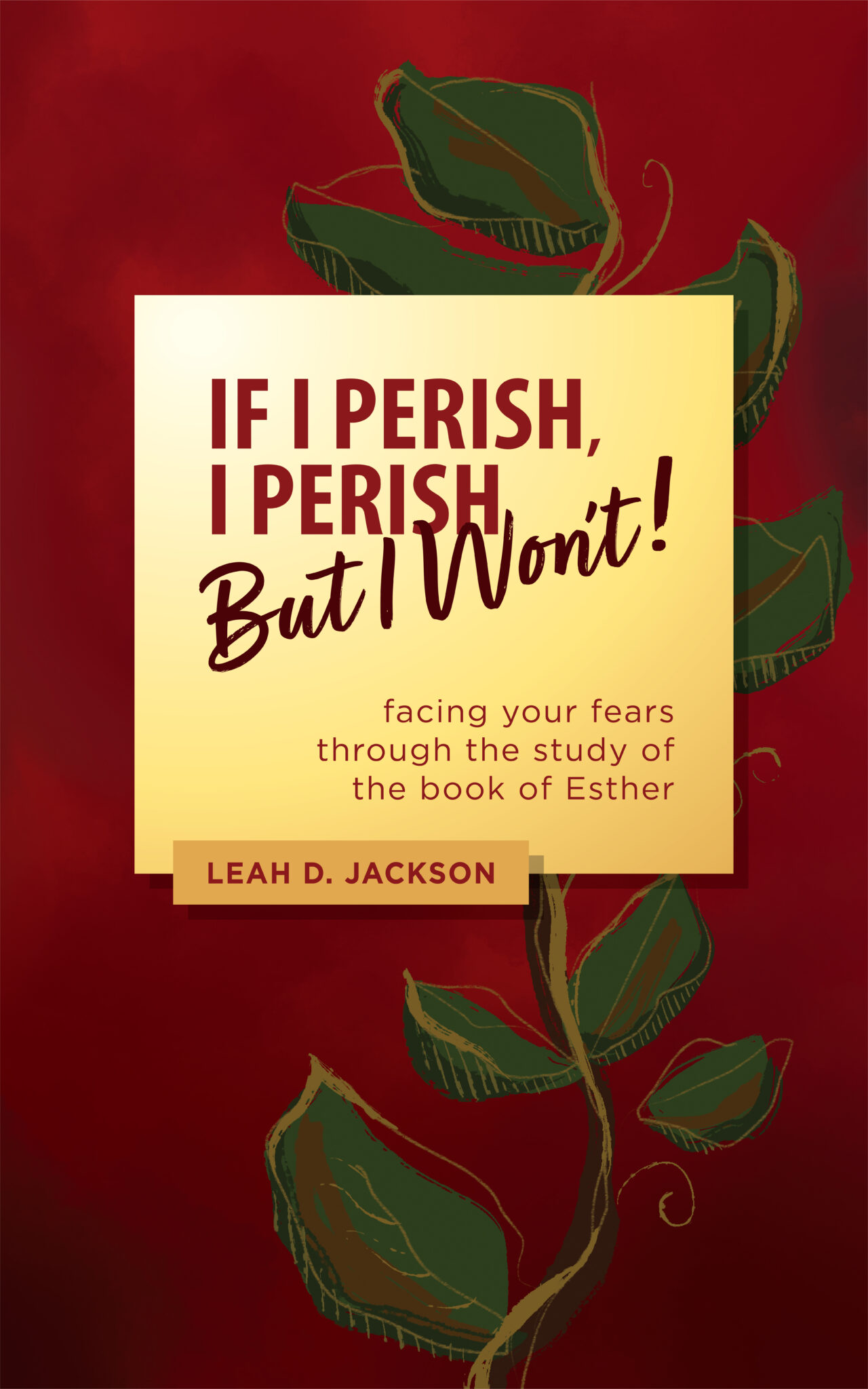 If I Perish, I Perish, But I Won’t!: Facing Your Fears Through the Study of the Book of Esther
